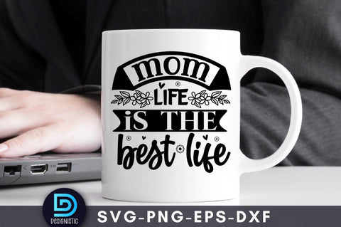 Mom life is the best life, Mom Life Svg SVG DESIGNISTIC 
