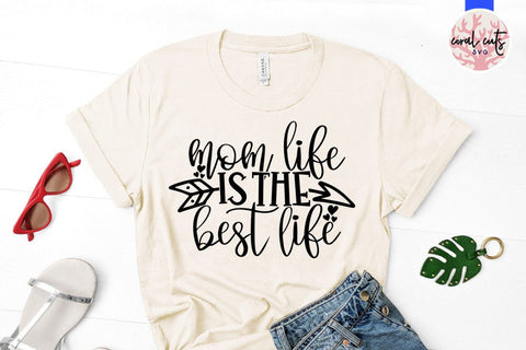 Mom life is the best life – Mother SVG EPS DXF PNG Cutting Files SVG CoralCutsSVG 
