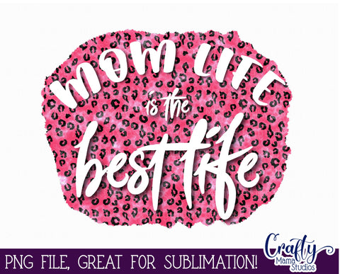 Mom Life Is The Best Life Png, Mom Sublimation File Sublimation Crafty Mama Studios 