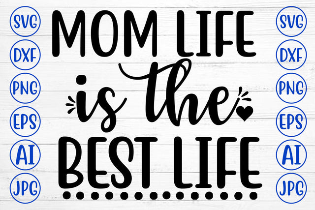 MOM LIFE IS THE BEST LIFE SVG Cut File SVG Syaman 