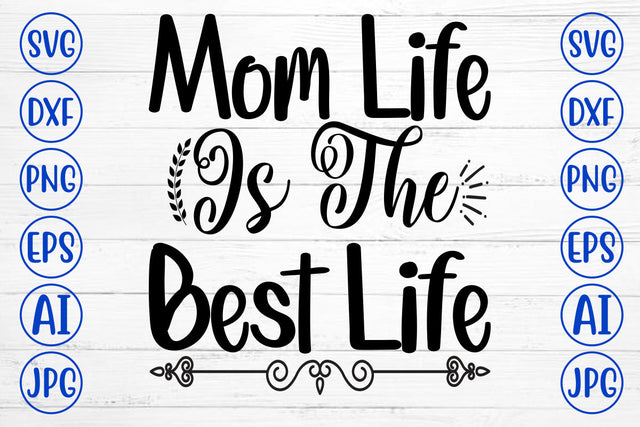 Mom Life Is The Best Life SVG Cut File SVG Syaman 