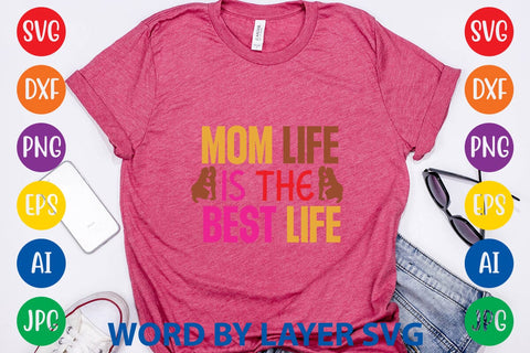 Mom Life Is The Best Life SVG Design SVG Rafiqul20606 