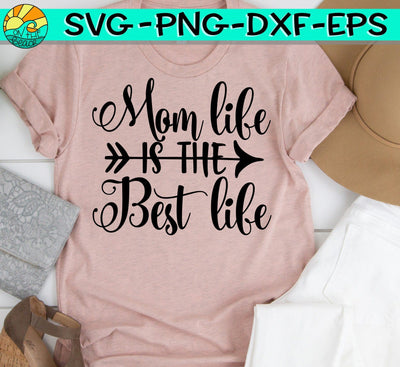 Mom Life Is The Best Life - SVG PNG EPS DXF SVG On the Beach Boutique 