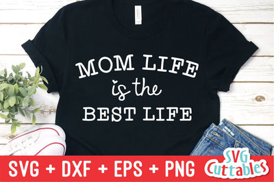 Mom Life is the Best Life SVG Svg Cuttables 