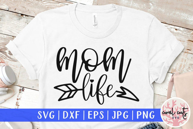 Mom life – Mother SVG EPS DXF PNG Cutting Files SVG CoralCutsSVG 