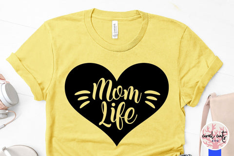 Mom Life – Motherhood SVG EPS DXF PNG SVG CoralCutsSVG 