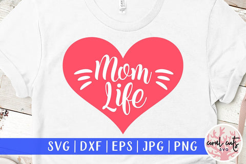 Mom Life – Motherhood SVG EPS DXF PNG SVG CoralCutsSVG 