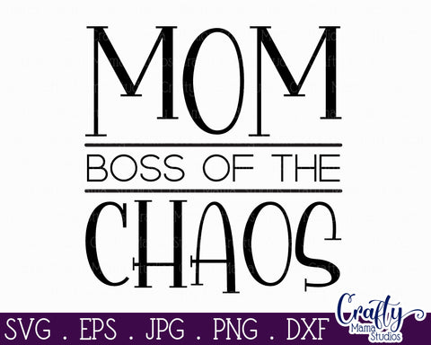 Mom Life Svg Design File | Mom Boss Of The Chaos SVG Crafty Mama Studios 