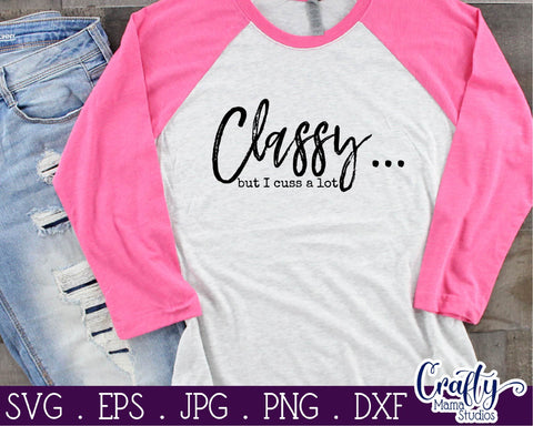 Mom Life Svg - Funny Svg - Sassy and Classy Svg - Classy but I Cuss a Lot Svg SVG Crafty Mama Studios 