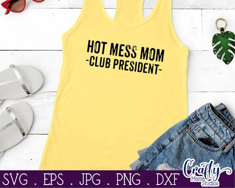 Mom Life svg - Mom Svg - Hot Mess Mom Club President Svg SVG Crafty Mama Studios 