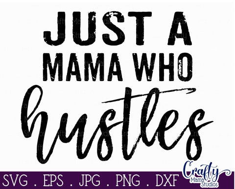 Mom Life svg - Mom Svg - Just A Mama Who Hustles SVG SVG Crafty Mama Studios 