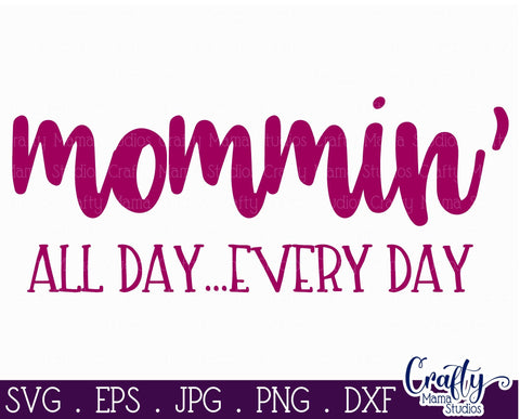 Mom Life svg - Mom Svg - Mommin' all Day Every Day Svg SVG Crafty Mama Studios 
