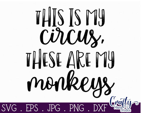 Mom Life svg - Mom Svg - This Is My Circus SVG - These Are My Monkeys SVG Crafty Mama Studios 