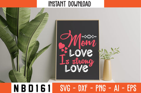 mom love is strong love T-Shirt Design SVG Nbd161 
