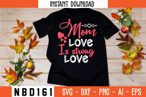 mom love is strong love T-Shirt Design SVG Nbd161 