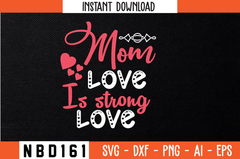 mom love is strong love T-Shirt Design SVG Nbd161 