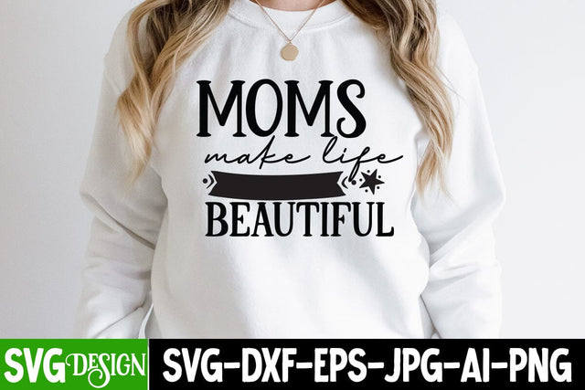 Mom Make Life Beautiful SVG Cut File, Mom Make Life Beautiful SVG Design, Mom Make Life Beautiful Sublimation Design, Mothers Day SVG Cut File SVG BlackCatsMedia 