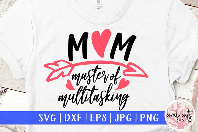 Mom master of multitasking – Motherhood SVG EPS DXF PNG SVG CoralCutsSVG 