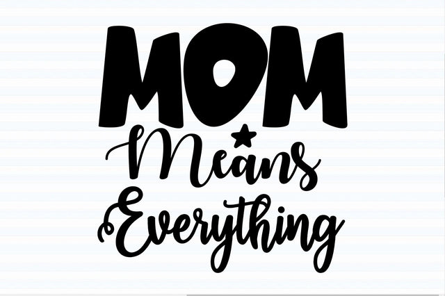 Mom Means Everything svg SVG orpitasn 