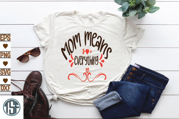 Mom means everything SVG thesvgfactory 
