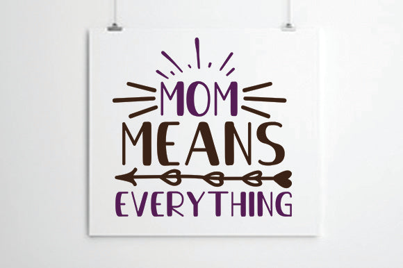 Mom means everything SVG thesvgfactory 
