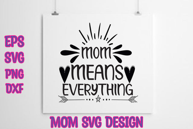 Mom means everything SVG thesvgfactory 