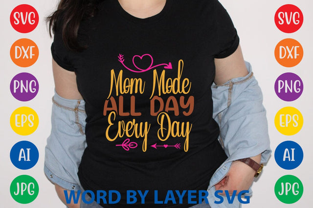 Mom Mode All Day Every Day SVG Design SVG Rafiqul20606 