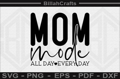Mom Mode All Day Every Day SVG File SVG BillahCrafts 