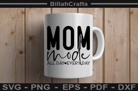 Mom Mode All Day Every Day SVG File SVG BillahCrafts 