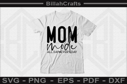 Mom Mode All Day Every Day SVG File SVG BillahCrafts 