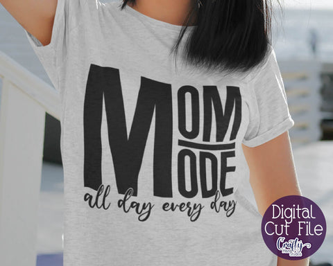 Mom Mode All Day Every Day Svg - Mom Cut File SVG Crafty Mama Studios 