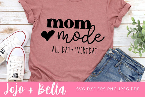 Mom Mode All Day Every Day SVG, Mom life svg, Mom shirt svg, Mother's Day svg, Mom quotes svg for Cricut, Womens shirt svg cut file SVG Jojo&Bella 