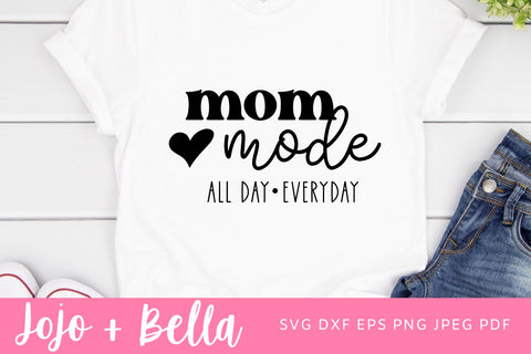Mom Mode All Day Every Day SVG, Mom life svg, Mom shirt svg, Mother's Day svg, Mom quotes svg for Cricut, Womens shirt svg cut file SVG Jojo&Bella 