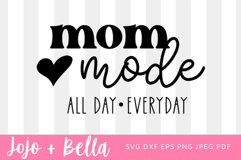 Mom Mode All Day Every Day SVG, Mom life svg, Mom shirt svg, Mother's Day svg, Mom quotes svg for Cricut, Womens shirt svg cut file SVG Jojo&Bella 