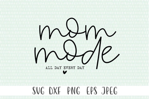 Mom Mode All Day Every Day SVG - Mom svg, Mothers Day svg, Funny Mom svg SVG Simply Cutz 