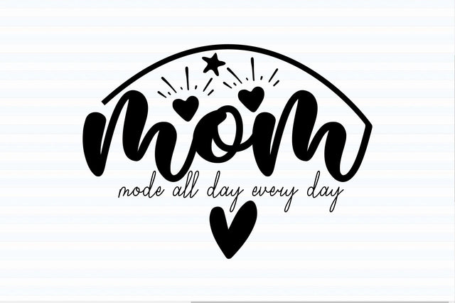 Mom Mode All Day Every Day svg SVG orpitasn 