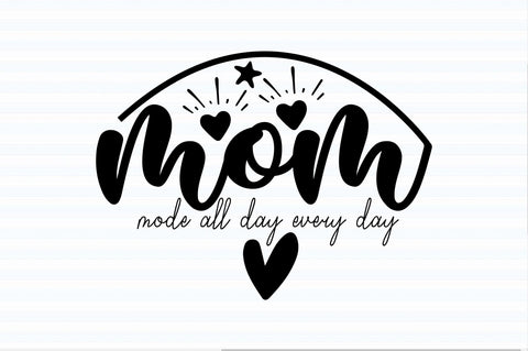 Mom Mode All Day Every Day svg SVG orpitasn 