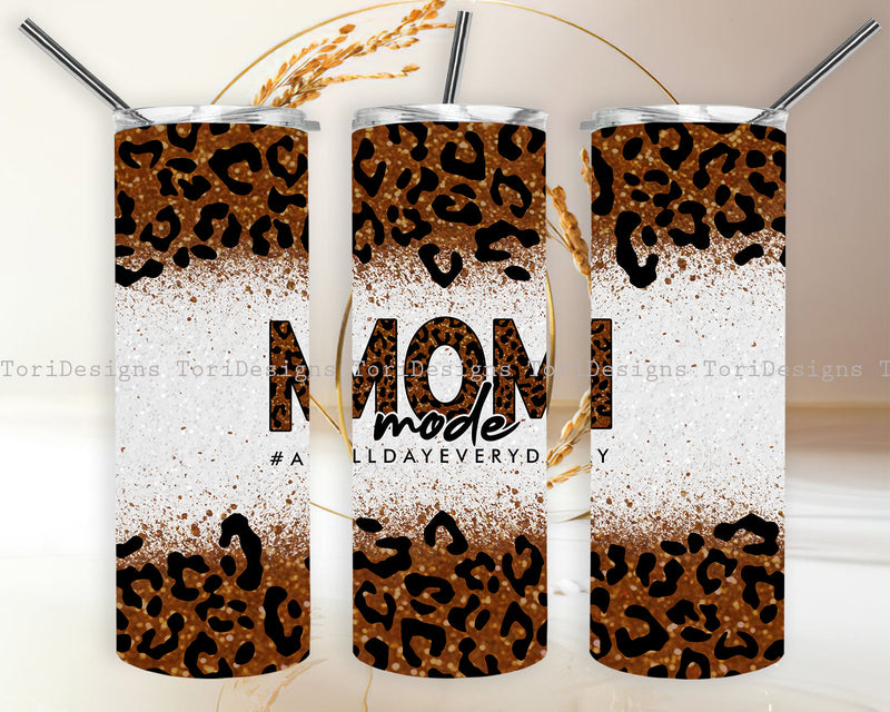 Mom Mode All Every Day Tumbler Wrap PNG Sublimation ToriDesigns 