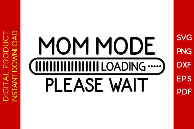 Mom Mode Loading Please Wait SVG PNG PDF Cut File SVG Creativedesigntee 