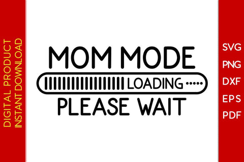 Mom Mode Loading Please Wait SVG PNG PDF Cut File SVG Creativedesigntee 