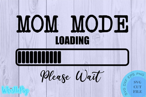 Mom Mode Loading Svg Dad Mode Loading Svg Mom Svg Dad Svg SVG Whistlepig Designs 