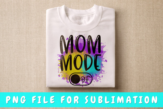 Mom Mode Off PNG, Mom Quote Design For Sublimation Sublimation HappyDesignStudio 