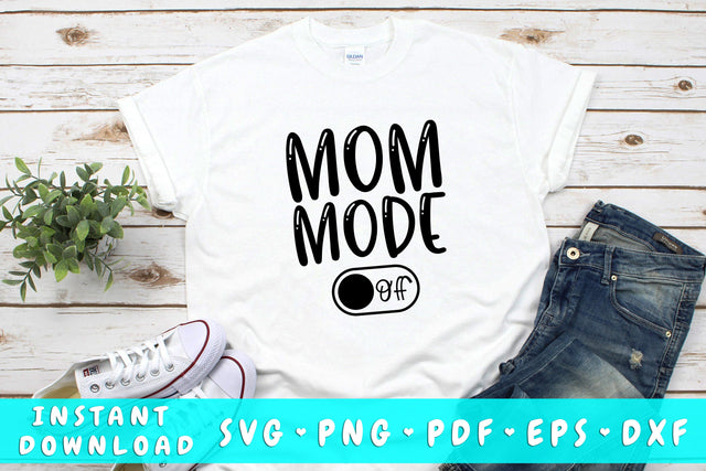 Mom Mode Off SVG, Mom Quote SVG Cut File SVG HappyDesignStudio 