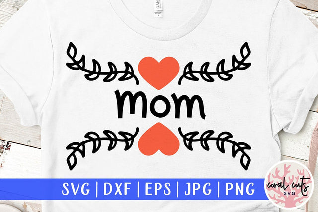 Mom – Mother SVG EPS DXF PNG SVG CoralCutsSVG 