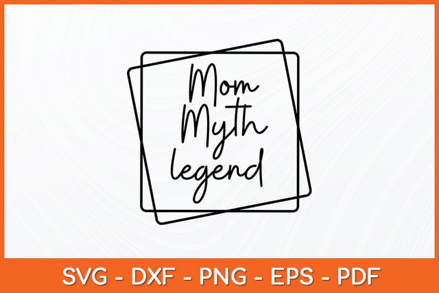 Mom Myth Legend Mothers Day Svg Design SVG artprintfile 