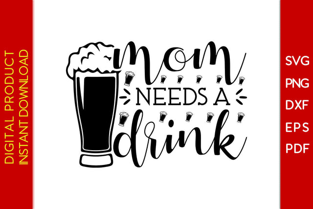 Mom Needs A Drink SVG PNG PDF Cut File SVG Creativedesigntee 