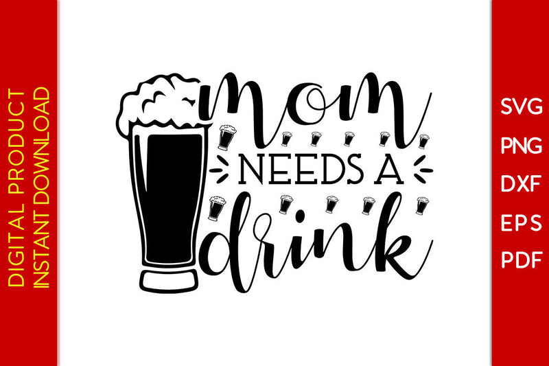 Mom Needs A Drink SVG PNG PDF Cut File SVG Creativedesigntee 