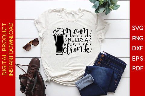 Mom Needs A Drink SVG PNG PDF Cut File SVG Creativedesigntee 