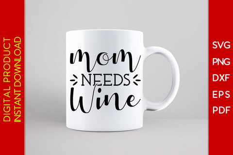 Mom Needs Wine SVG PNG PDF Cut File SVG Creativedesigntee 