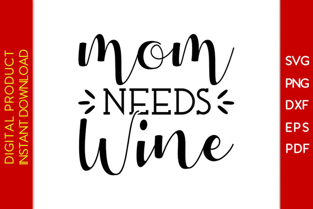 Mom Needs Wine SVG PNG PDF Cut File SVG Creativedesigntee 